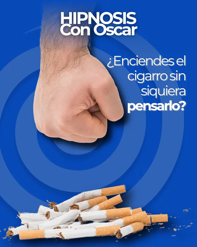 ¿Enciendes el cigarro sin siquiera pensarlo? Hipnosis con Oscar